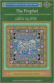 Encyclopedia of Islamic Doctrine: The Prophet: Commemorations, Visitation and His Knowledge of the Unseen