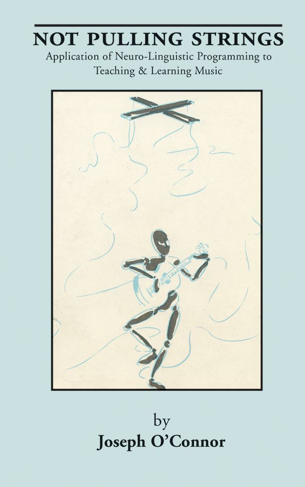Not Pulling Strings: Application of Neuro-Linguistic Programming to Teaching and Learning Music