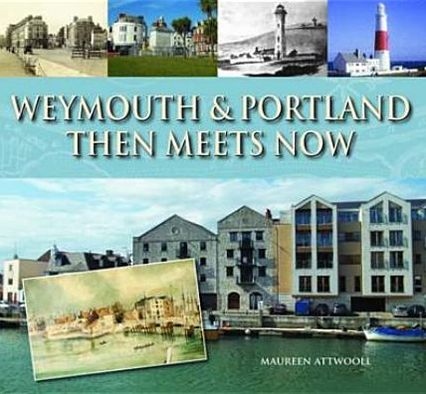 Weymouth & Portland: Then Meets Now