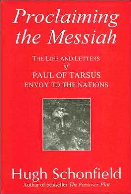 Proclaiming the Messiah: The Life and Letters of Paul of Tarsus, Envoy to the Nations
