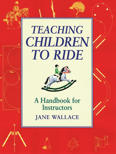 Teaching Children to Ride: A Handbook for Instructors