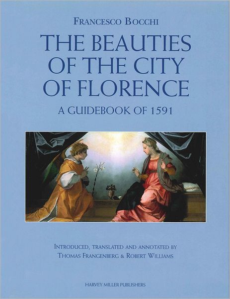 Francesco Bocchi's The Beauties of the City of Florence. A Guidebook of 1591