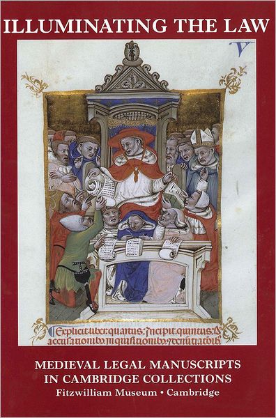 Illuminating the Law: Legal Manuscripts in Cambridge Collections