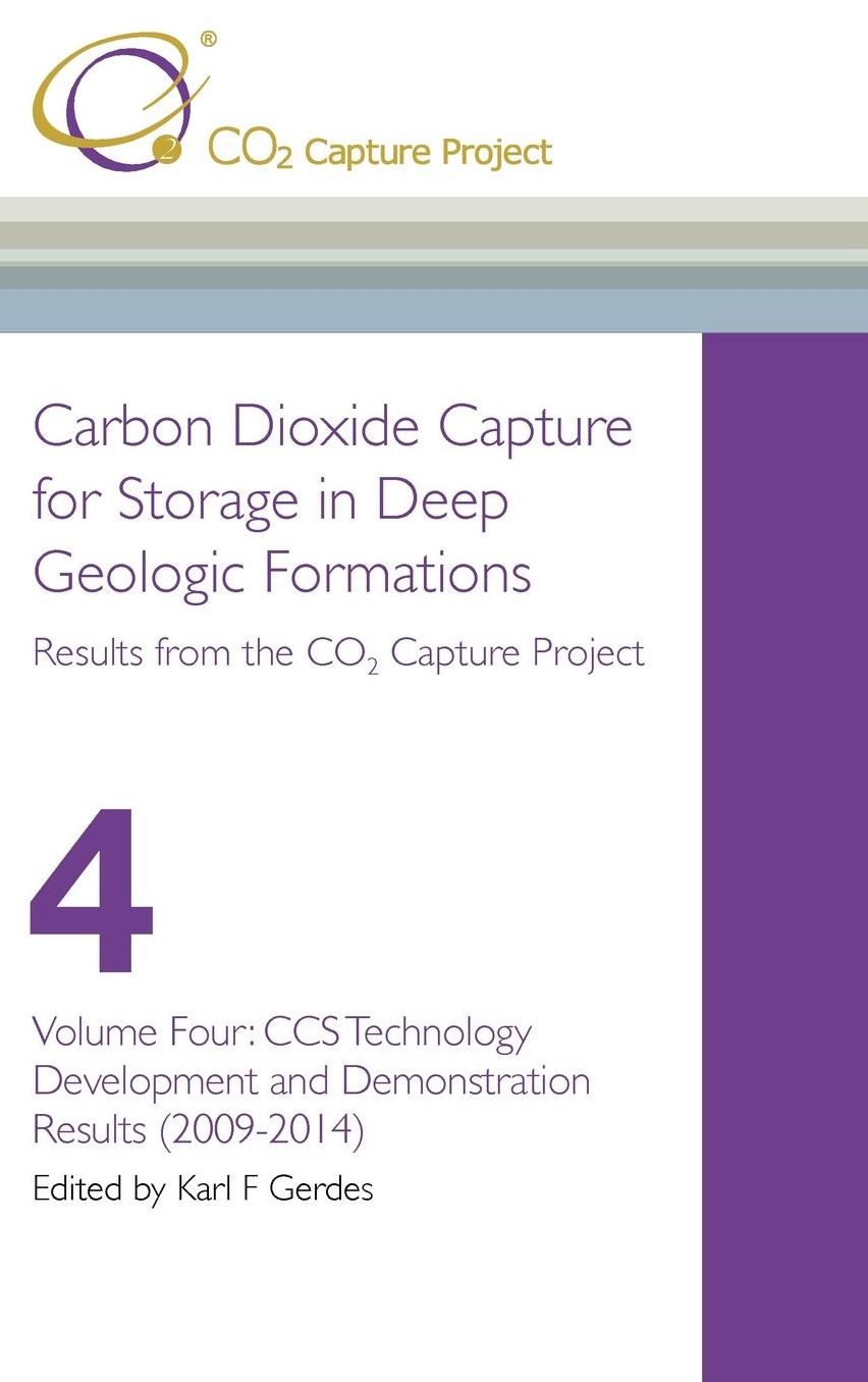 Carbon Dioxide Capture for Storage in Deep Geological Formations - Results from the CO2 Capture Project Vol 4