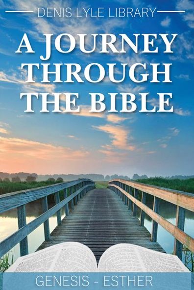 A Journey through the Bible - Genesis to Esther