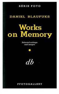 Works on Memory: Selected Writings and Images