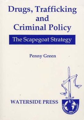Drugs, Trafficking and Criminal Policy: The Scapegoat Strategy