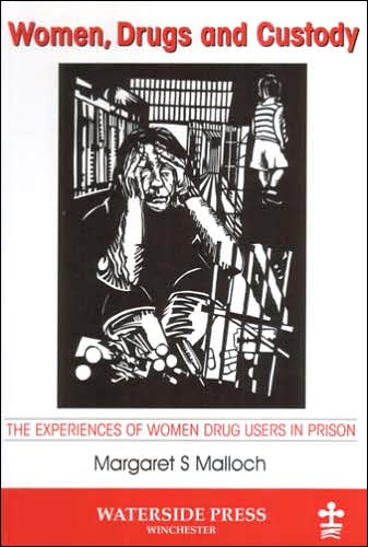 Women, Drugs and Custody: The Experiences of Women Drug Users in Prison