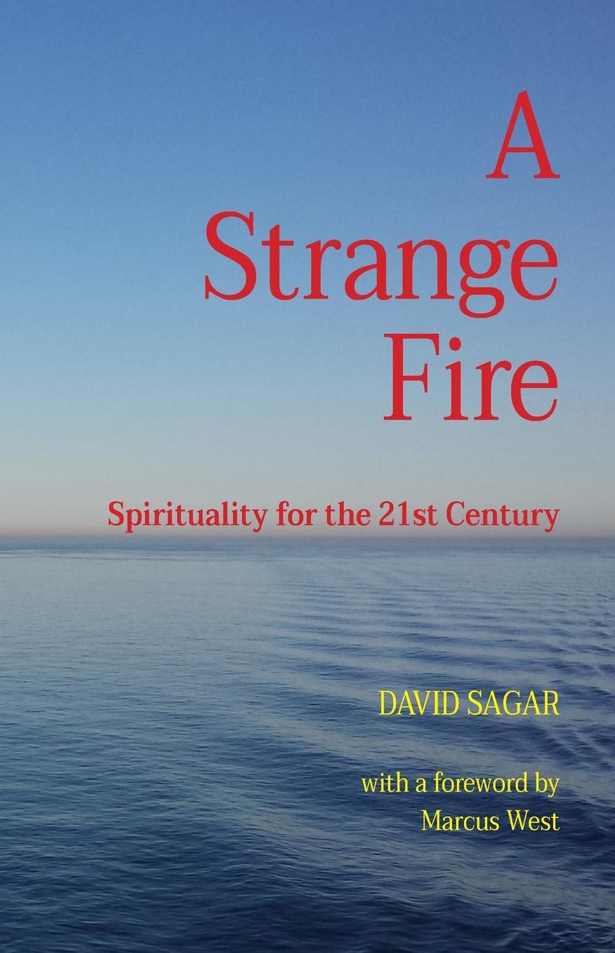 A Strange Fire: Spirituality for the 21st Century