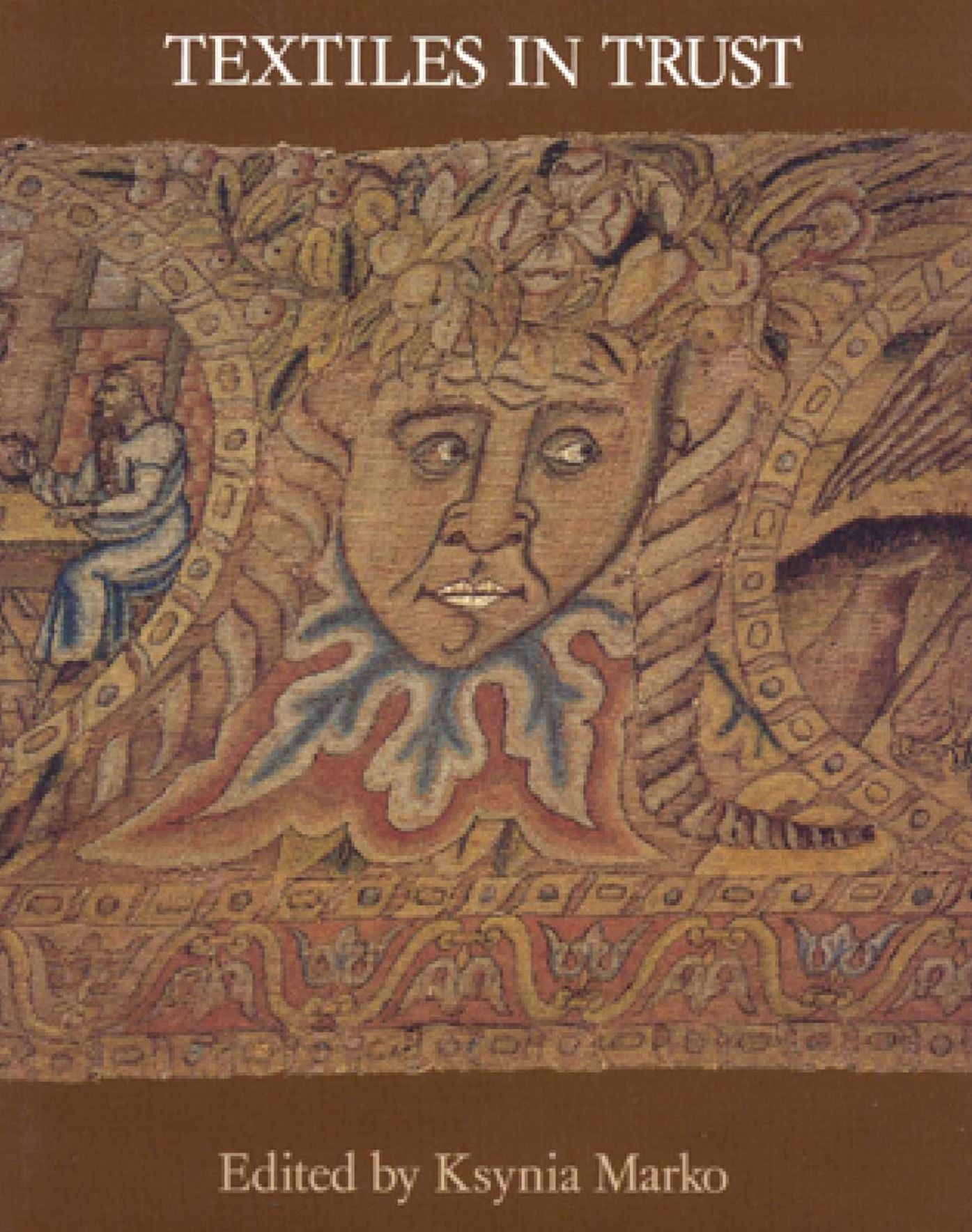 Textiles in Trust: Proceedings of the Symposium Textiles in Trust Held at Blickling Hall, Norfolk, September 1995