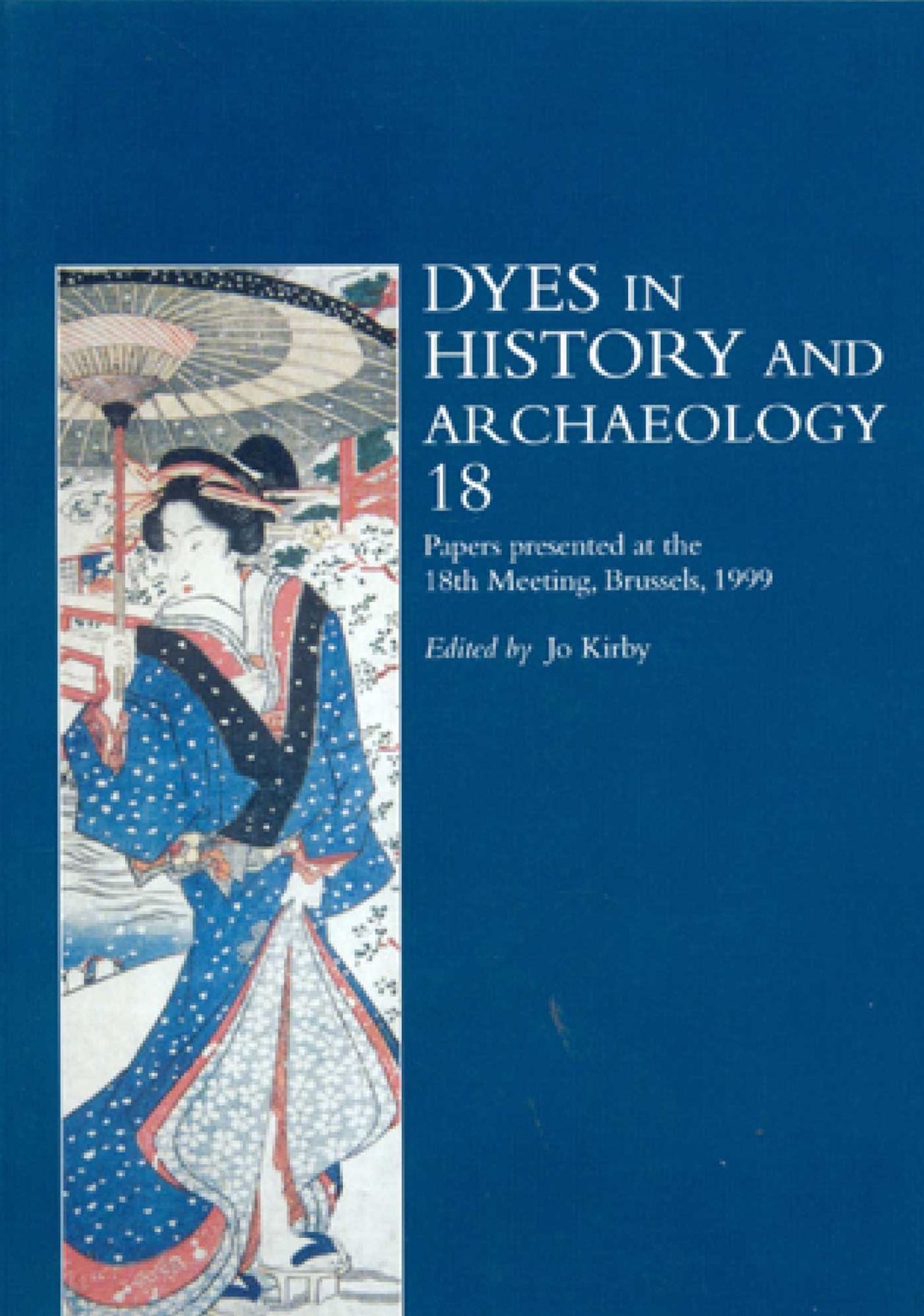 DYES IN HISTORY AND ARNOPAEOLOGY, VOLUME 18: PAPERS