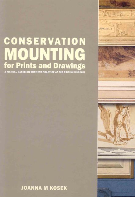 Conservation Mounting for Prints and Drawings: A Manual Based on Current Practice at the British Museum