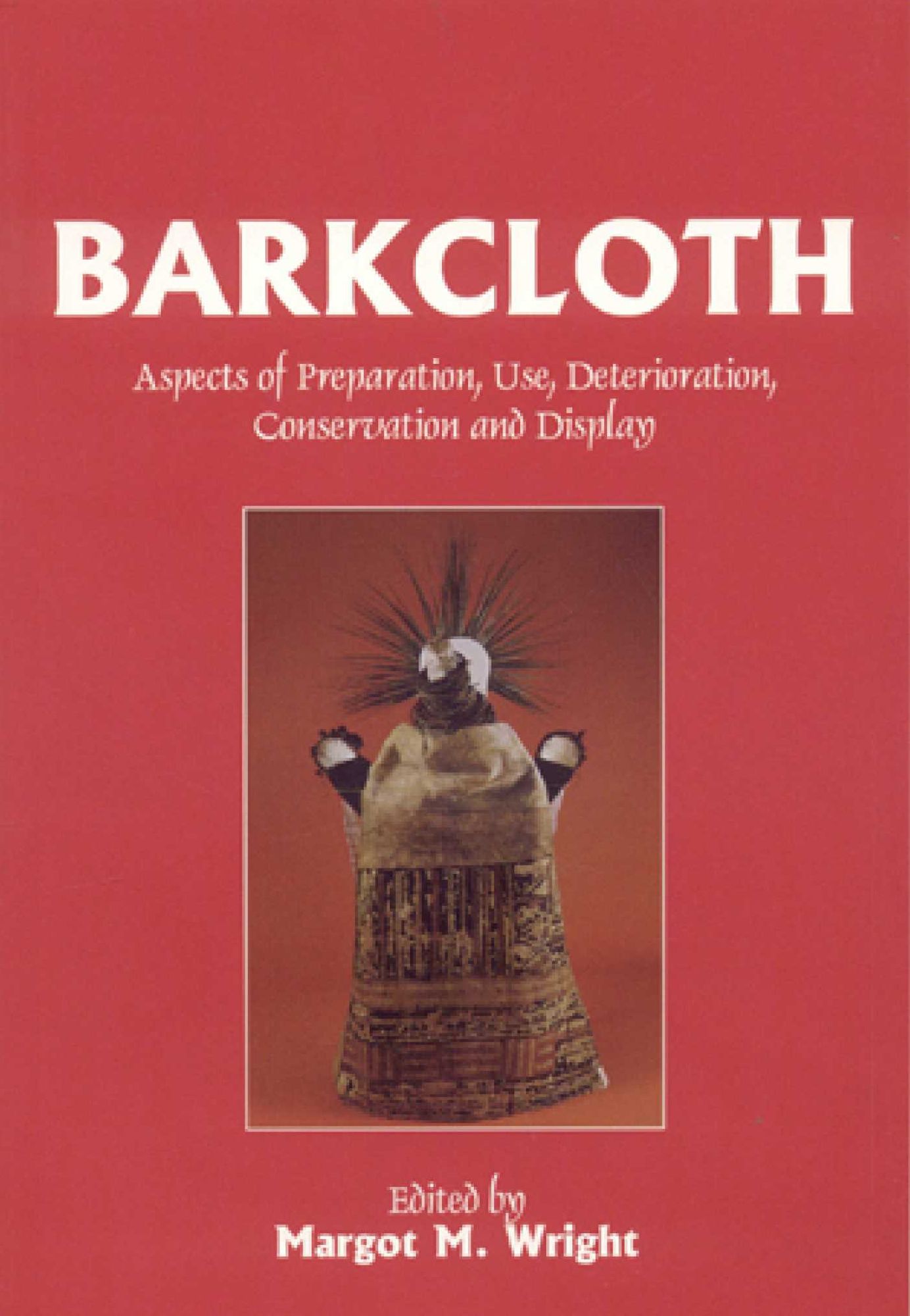 BARKCLOTH: ASPECTS OF PREPARATION, USE, DETERIORAT
