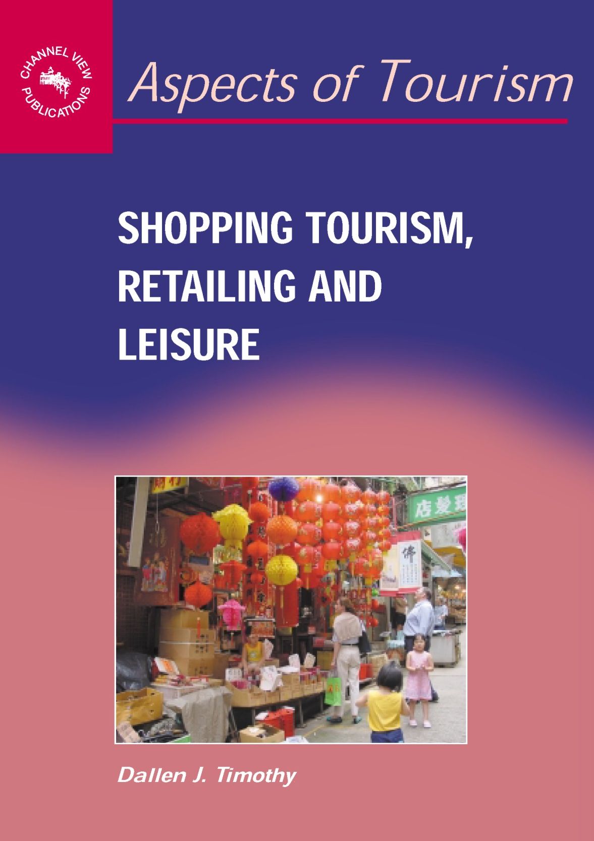 Shopping Tourism, Retailing And Leisure