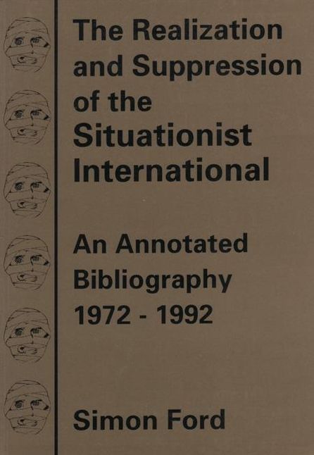 The Realization & Suppression of the Situationist Inte