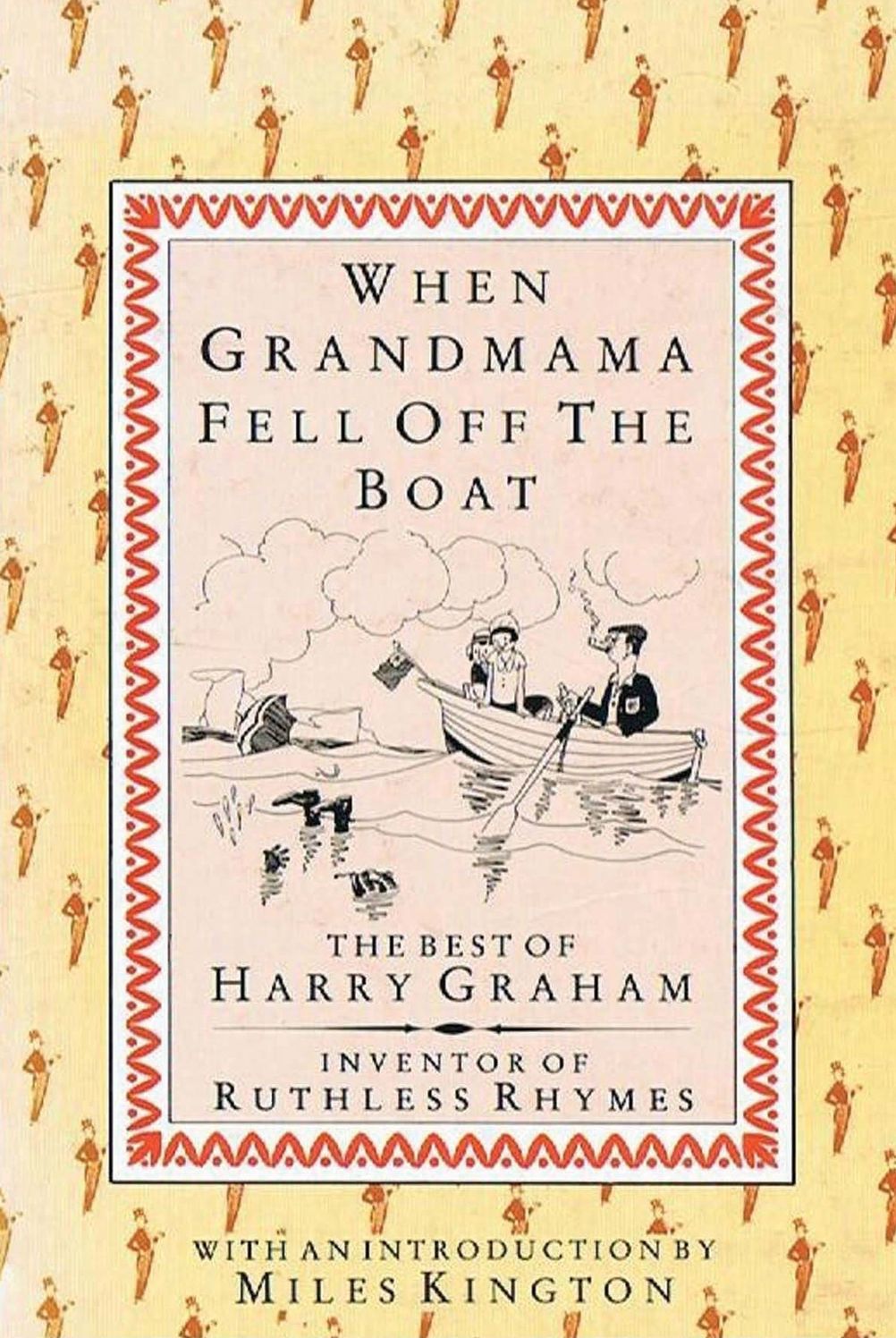 When Grandmama Fell Off the Boat: The Best of Harry Graham, Inventor of Ruthless Rhymes