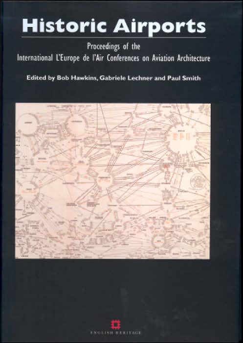 Historic Airports: Proceedings of the International 'L'Europe de L'Air' Conferences on Aviation Architecture