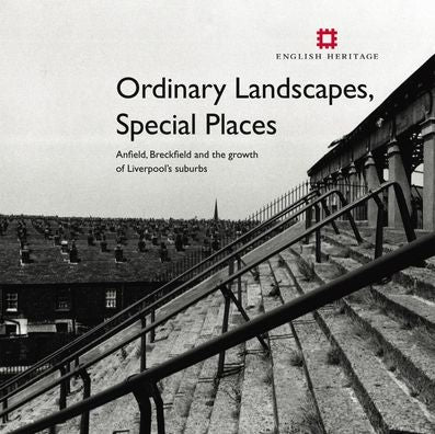 Ordinary Landscapes, Special Places: Anfield, Breckfield and the Growth of Liverpool's Suburbs