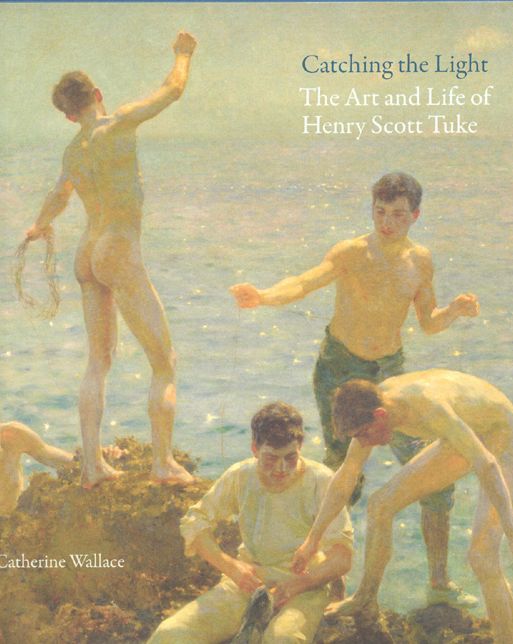 Catching the Light: Henry Scott Tuke: The Art and Life of Henry Scott Tuke