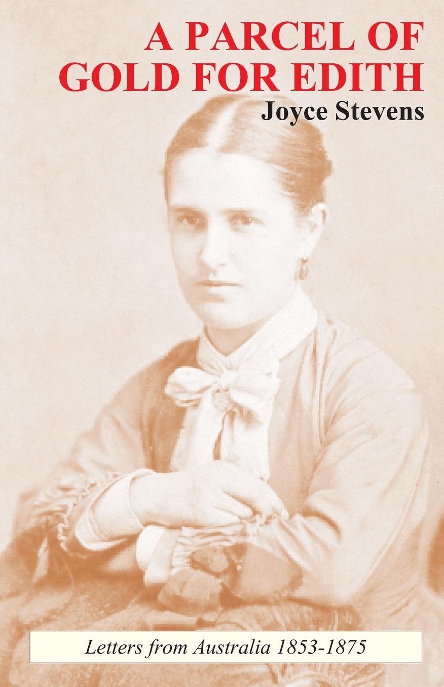 A Parcel of Gold for Edith: Letters from Australia 1853-1875