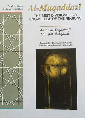 Best Divisions for Knowledge of the Regions: Ahsan al-Taqasim fi Marifat al-Aqalim