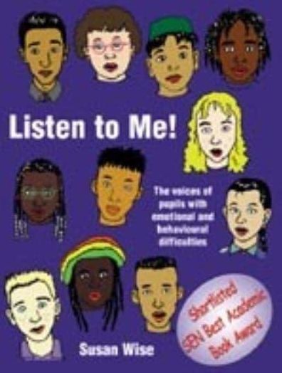Listen to Me: The Voices of Pupils with Emotional and Behavioural Difficulties