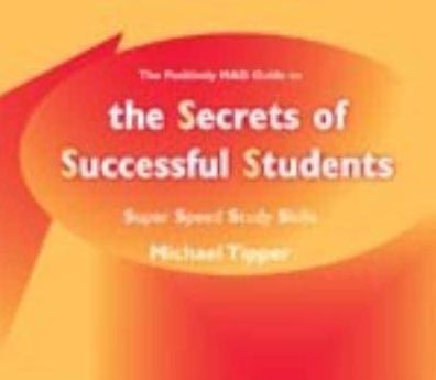 The Secrets of Successful Students (The Positively MAD Guide To): Super Speed Study Skills