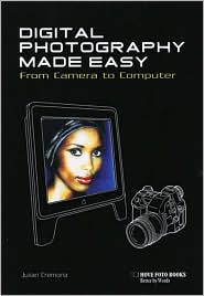 Digital Photography Made Easy from Camera to Computer