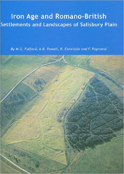 Iron Age and Romano-British Settlements and Landscapes of Salisbury Plain