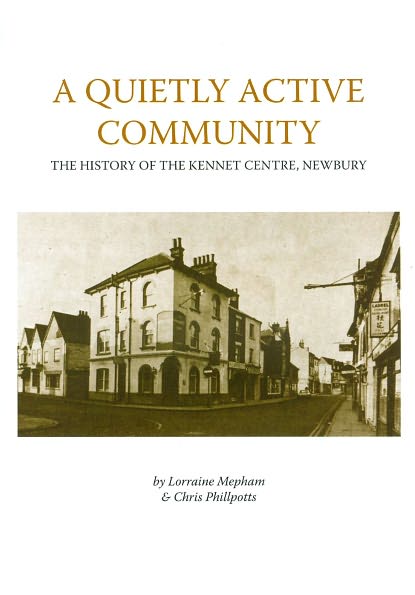 A Quietly Active Community: The History of the Kennet Centre, Newbury