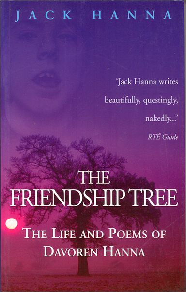The Friendship Tree: The Life and Poems of Davoren Hanna