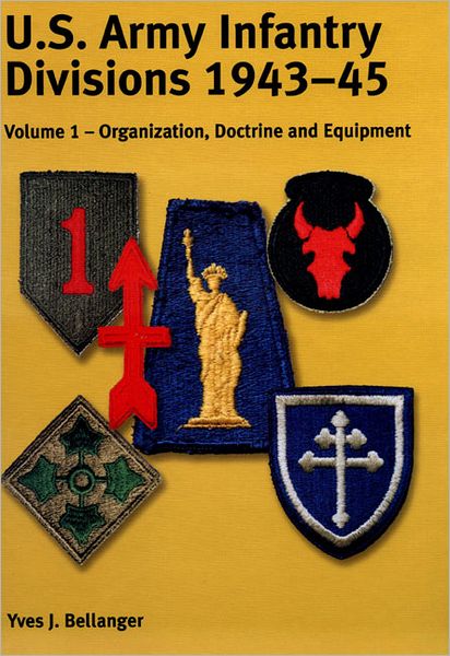 US Army Infantry Divisions 1943-45: Volume 1: Organization, Doctrine & Equipment