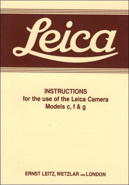 Leica Instructions for the use of the Leica Camera Models c, f & g