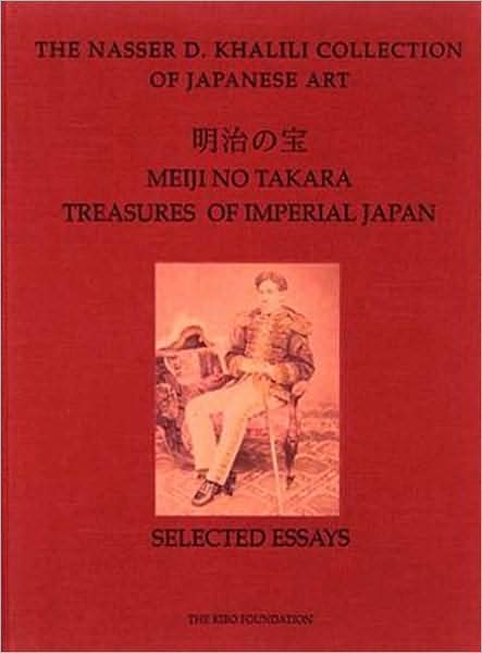 Meiji No Takara: Selected Essays (Nasser D. Khalili Collection of Japanese Series, Volume 1)