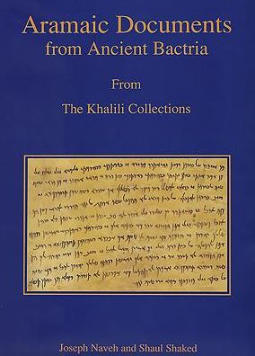 Ancient Aramaic Documents from Bactria: 4th Century B.C.E.