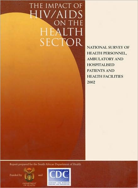 The Impact Of HIV/AIDS On The Health Sector: National Survey of Health Personnel, Amubulatory and Hospitalised Patients, and Health Facilities 2002