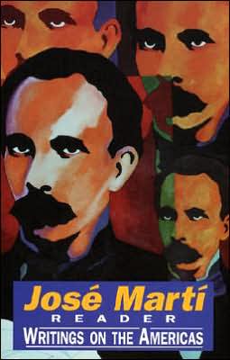 Jose Marti Reader: Writings on the Americas
