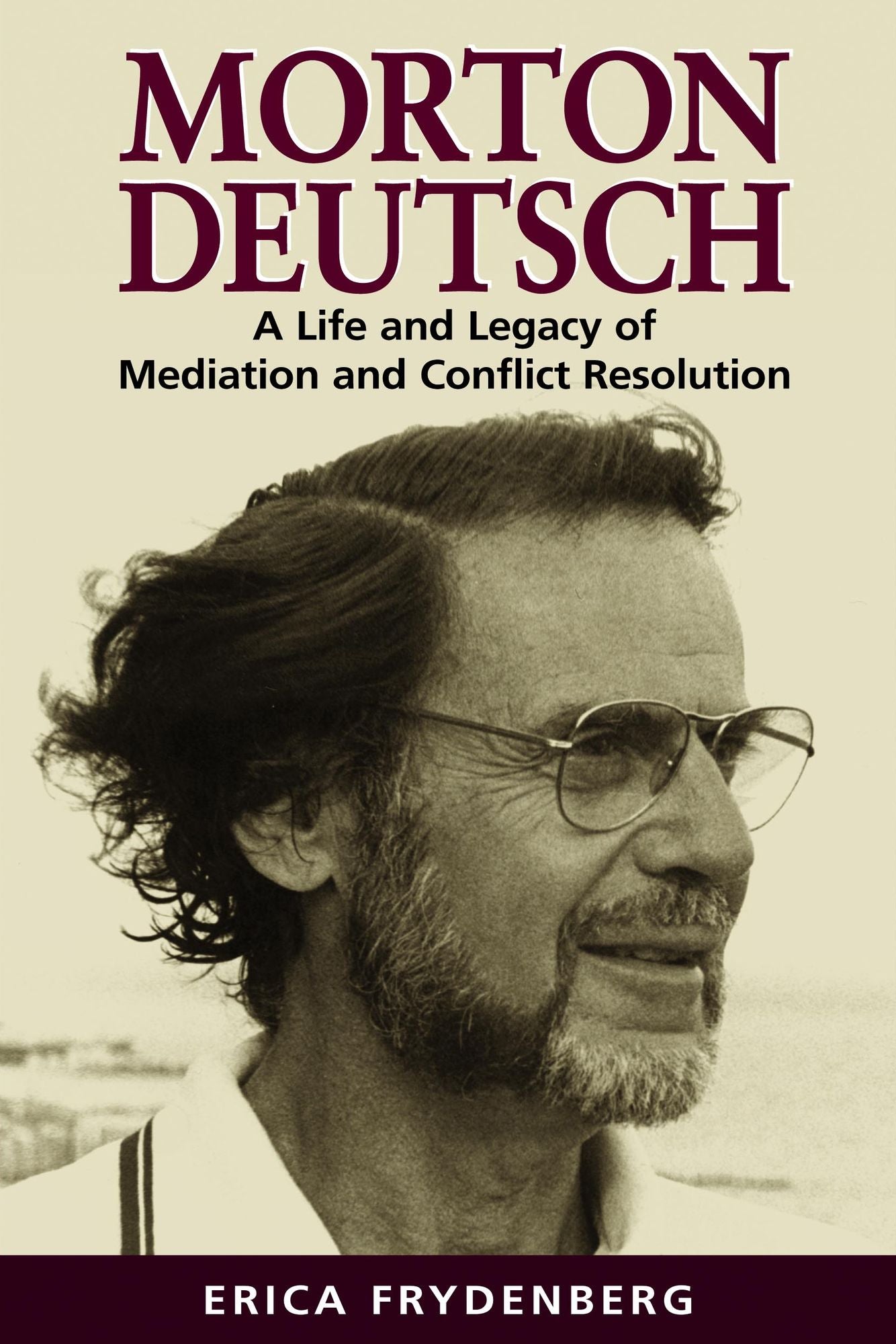 Morton Deutsch: A Life and Legacy of Mediation and Conflict Resolution