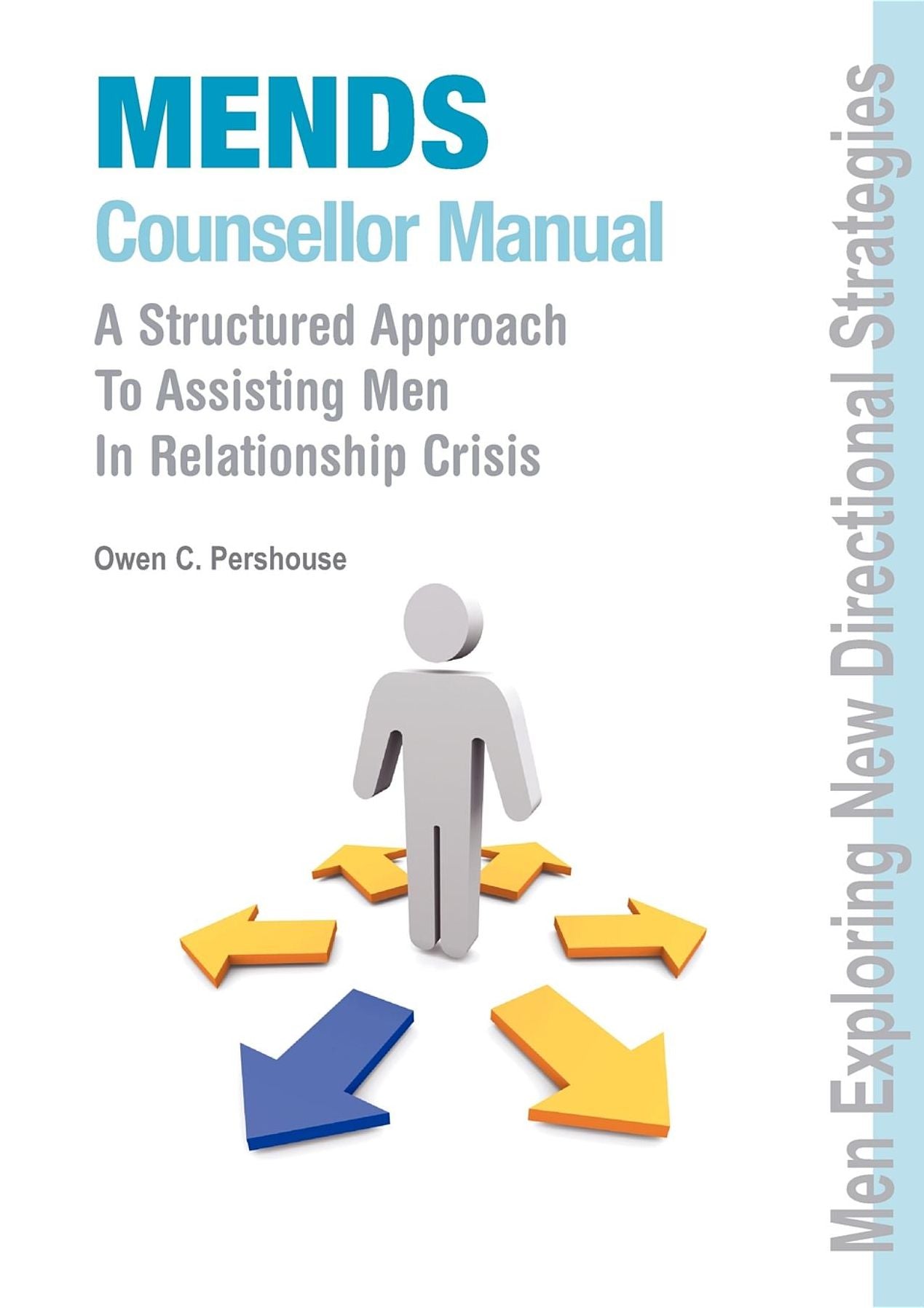 MENDS Counsellor Manual: A Structured Approach to Assisting Men in Relationship Crisis