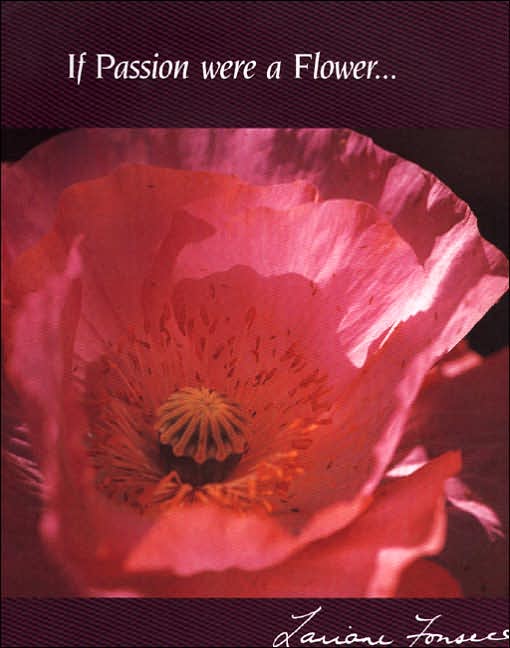 If Passion Were a Flower...