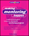 Making Mentoring Happen: A Simple and Effective Guide to Implementing a Successful Mentoring Program