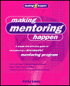 Making Mentoring Happen: A Simple and Effective Guide to Implementing a Successful Mentoring Program
