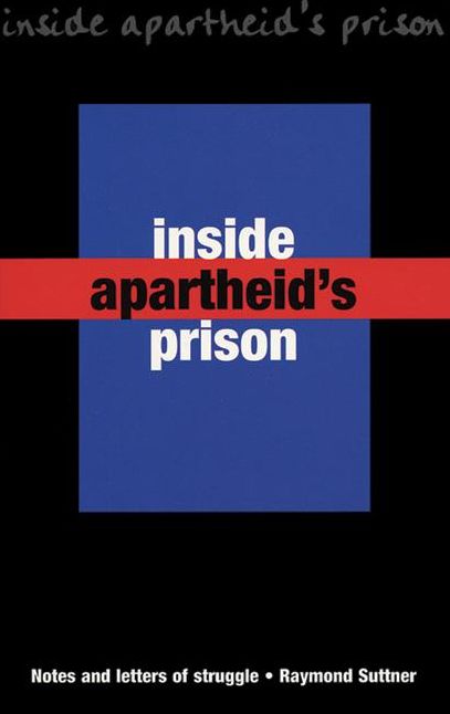 Inside Apartheid's Prison: Notes and Letters of Struggle