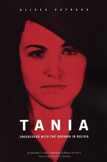 Tania: Undercover with Che Guevara in Bolivia