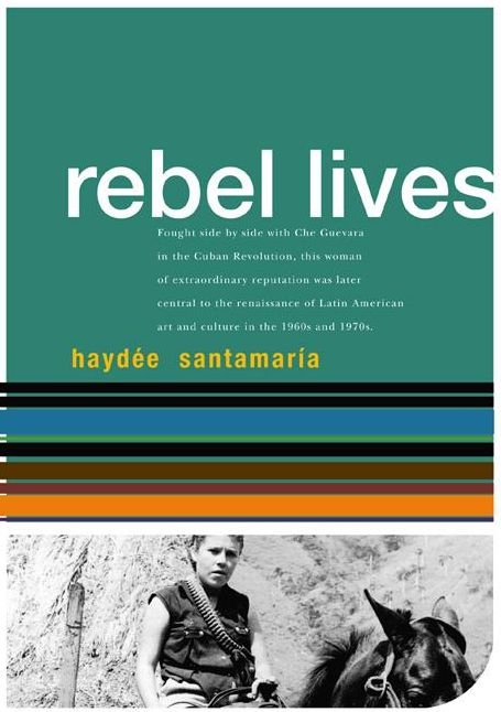 Haydee Santamaria: Rebel Lives