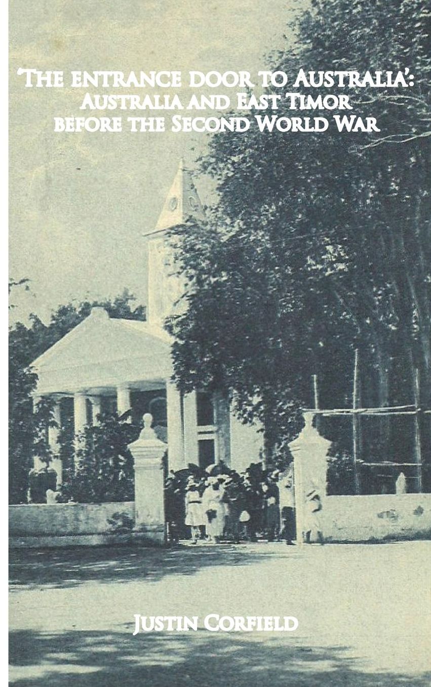 'The entrance door to Australia': Australia and East Timor before the Second World War