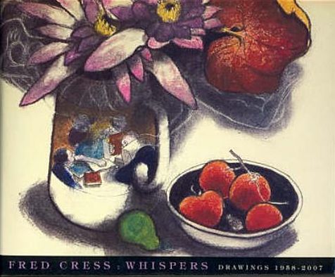 Fred Cress: Whispers: Drawings 1958 - 2007