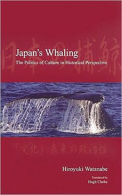 Japan's Whaling: The Politics of Culture in Historical Perspective