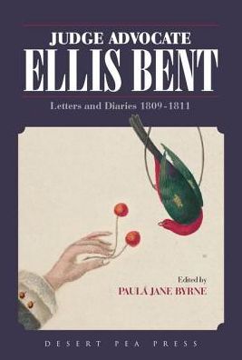 Judge Advocate Ellis Bent: Letters and Diaries 1809-1811