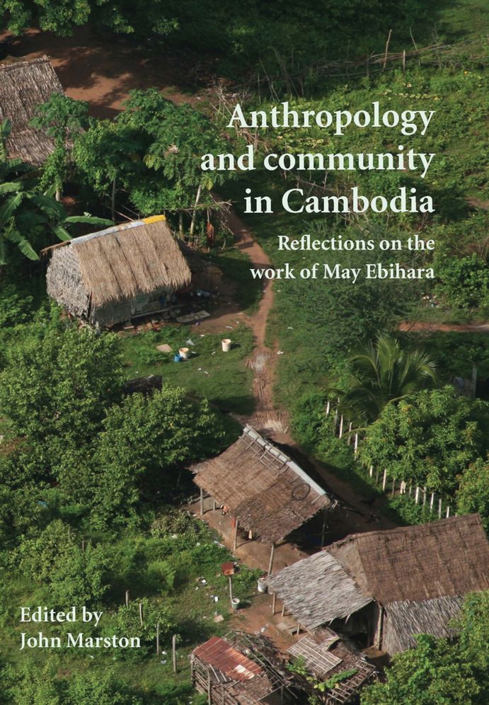 Anthropology and Community in Cambodia: Reflections on the Work of May Ebihara